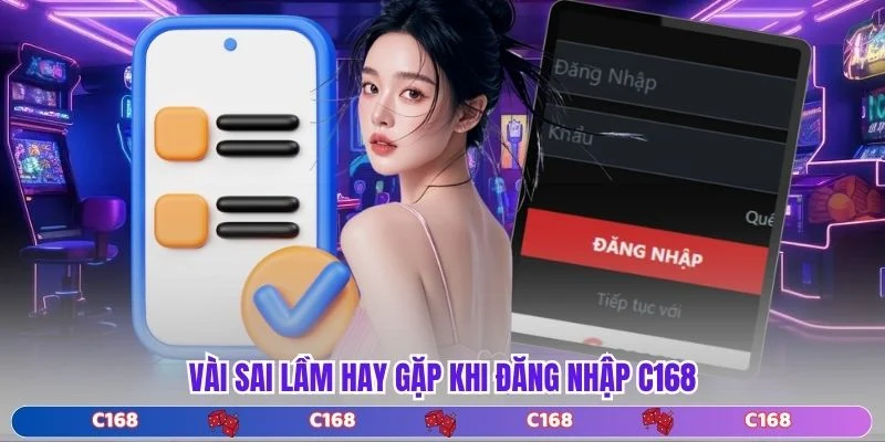 Vài sai lầm hay gặp khi đăng nhập C168